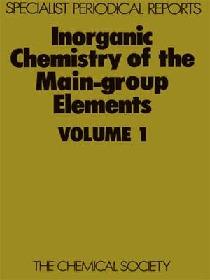 cover image of Inorganic Chemistry of the Main-Group Elements, Volume 1